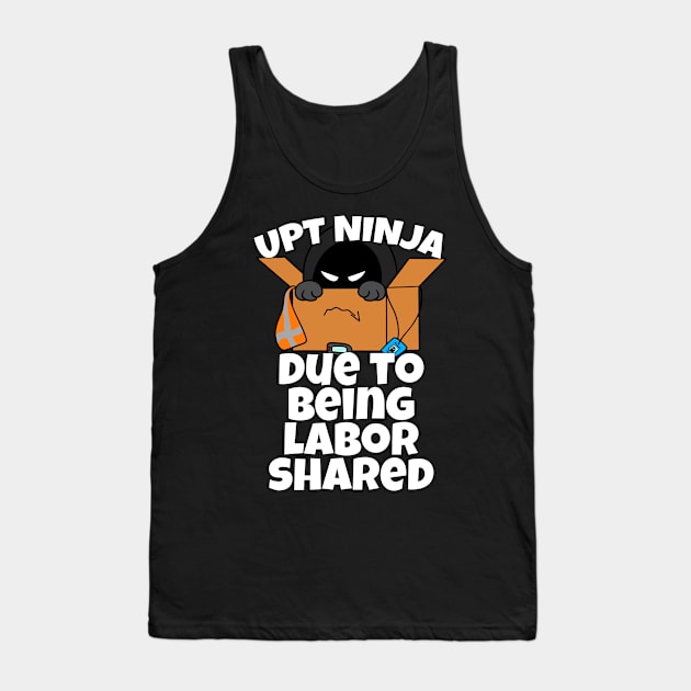 UPT Ninja Due To Being Labor Shared Tank Top by Swagazon